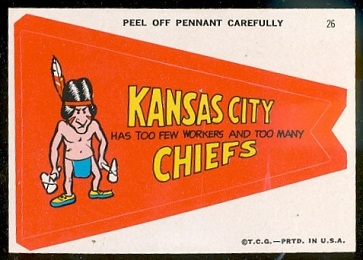 Kansas City Has Too Few Workers and Too Many Chiefs 1967 Topps Krazy Pennants football card